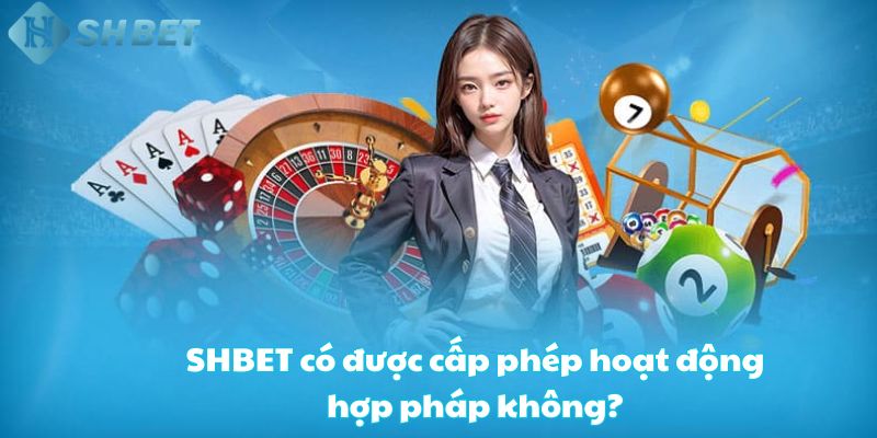 SHBET có được cấp phép hoạt động hợp pháp không? SHBET có được cấp phép hoạt động hợp pháp không?